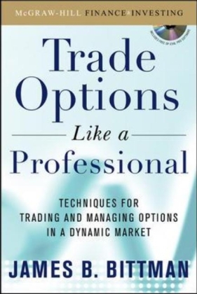Trading Options as a Professional: Techniques for Market Makers and Experienced Traders - James Bittman