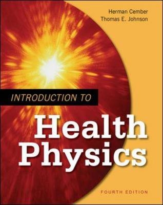 Introduction to Health Physics: Fourth Edition - Herman Cember; Thomas E. Johnson