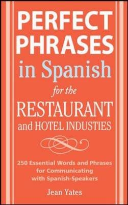Perfect Phrases In Spanish For The Hotel and Restaurant Industries - Jean Yates