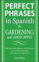 Perfect Phrases in Spanish for Gardening and Landscaping - Jean Yates