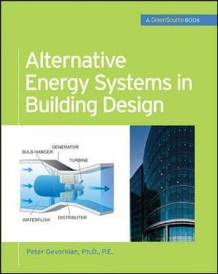 Alternative Energy Systems in Building Design (GreenSource Books) -  Peter Gevorkian