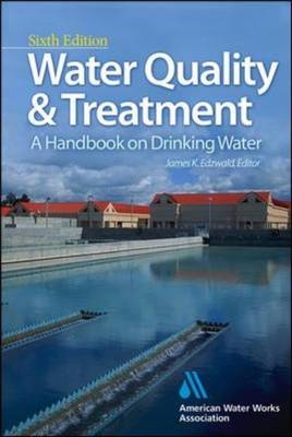 Water Quality & Treatment: A Handbook on Drinking Water - James K. Edzwald