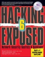 Hacking Exposed, Sixth Edition - George Kurtz; Stuart McClure; Joel Scambray