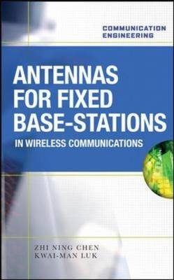 Antennas for Base Stations in Wireless Communications -  Zhi Ning Chen,  Kwai-Man Luk