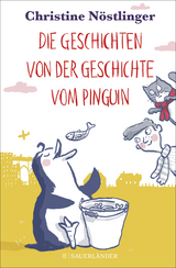Die Geschichten von der Geschichte vom Pinguin - Christine Nöstlinger