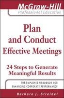 Plan and Conduct Effective Meetings: 24 Steps to Generate Meaningful Results - Barbara J. Streibel