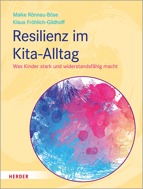 Resilienz im Kita-Alltag - Maike Rönnau-Böse, Klaus Fröhlich-Gildhoff