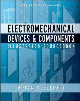 Electromechanical Devices & Components Illustrated Sourcebook - Brian Elliott