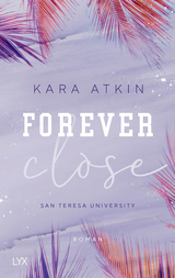 Forever Close - San Teresa University - Kara Atkin