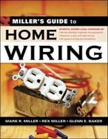 Miller's Guide to Home Wiring -  Glenn E. Baker,  Mark R. Miller,  Rex Miller