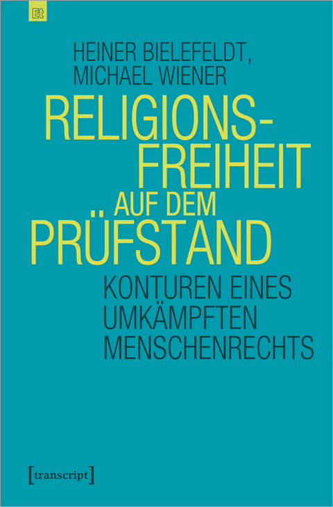 Religionsfreiheit auf dem Prüfstand - Heiner Bielefeldt, Michael Wiener