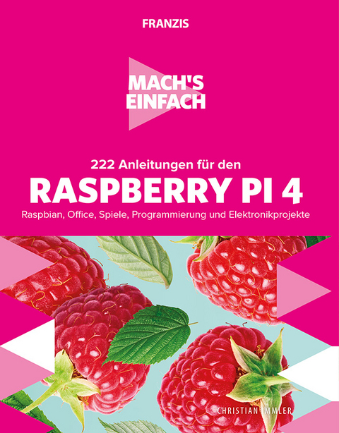 Mach's einfach: 222 Anleitungen für den Raspberry Pi 4 - Christian Immler