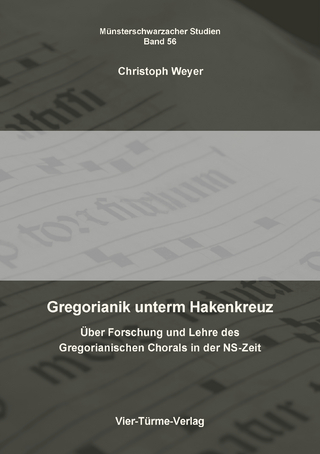 Gregorianik unterm Hakenkreuz - Christoph Weyer