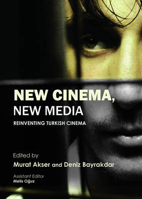 New Cinema, New Media - Murat Akser; Deniz Bayrakdar