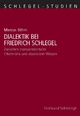 Dialektik bei Friedrich Schlegel: Zwischen transzendentaler Erkenntnis und absolutem Wissen (Schlegel-Studien)