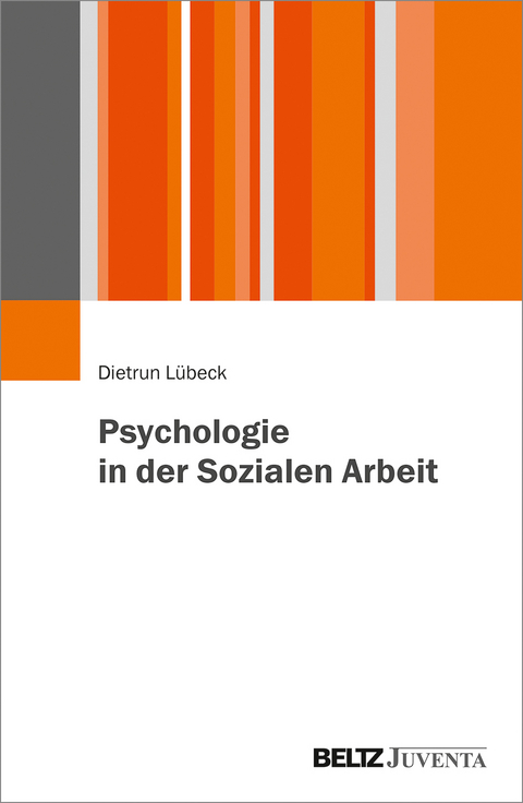 Psychologie in der Sozialen Arbeit - Dietrun Lübeck