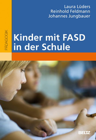 Kinder mit FASD in der Schule - Laura Lüders; Reinhold Feldmann; Johannes Jungbauer