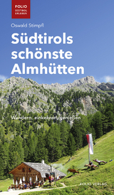 Südtirols schönste Almhütten - Oswald Stimpfl