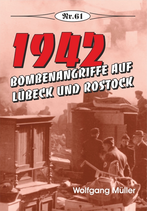 1942 - Bombenangriffe auf Lübeck und Rostock - Wolfgang Müller
