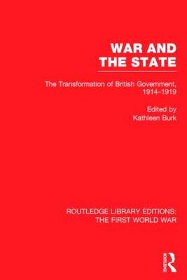 War and the State (RLE The First World War) - Kathleen Burk