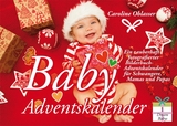 Baby Adventskalender - Ein zauberhaft fotografierter Bilderbuch-Adventskalender für Schwangere, Mamas und Papas - Caroline Oblasser