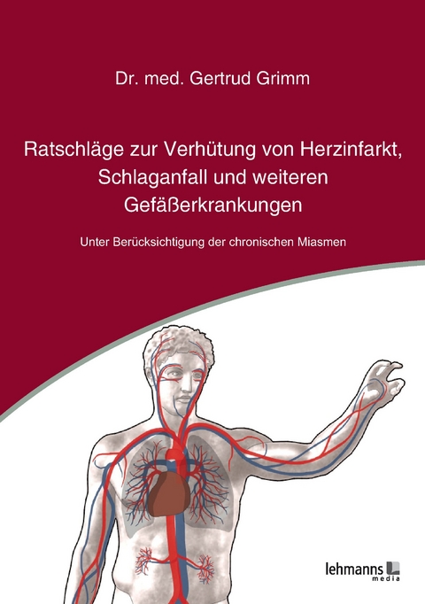 Ratschläge zur Verhütung von Herzinfarkt, Schlaganfall und weiteren Gefäßerkrankungen - Gertrud Grimm