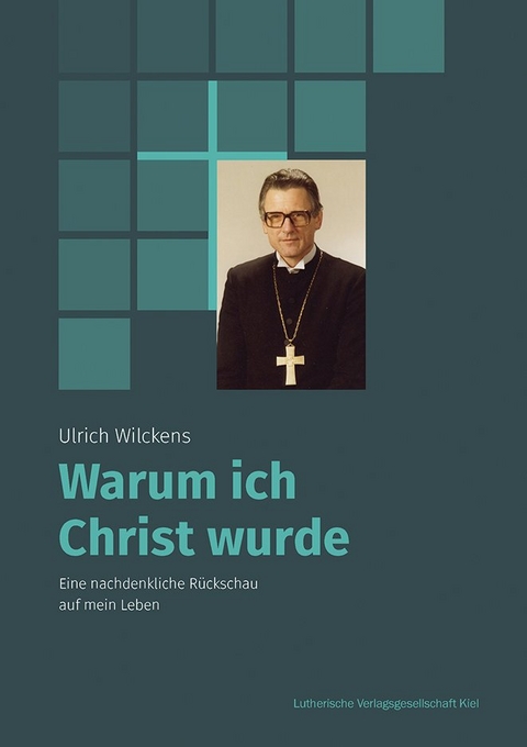 Warum ich Christ wurde - Wilckens Ulrich