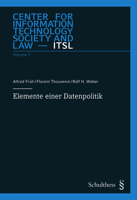 Elemente einer Datenpolitik - Florent Thouvenin, Rolf H. Weber, Alfred Früh