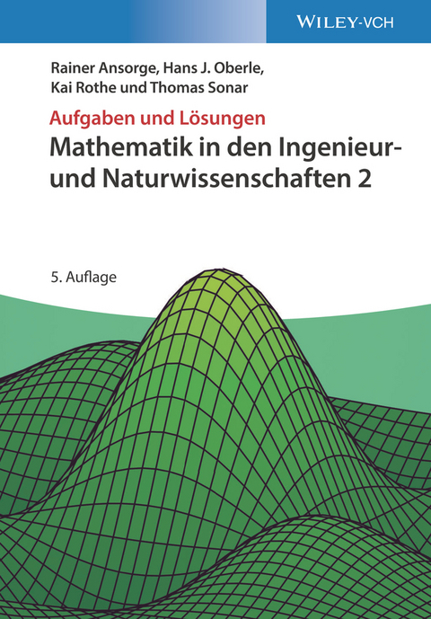 Mathematik in den Ingenieur- und Naturwissenschaften 2 - Rainer Ansorge, Hans J. Oberle, Kai Rothe, Thomas Sonar