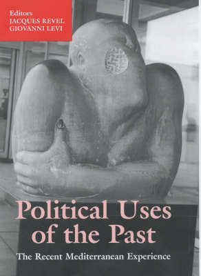 Political Uses of the Past - Giovanni Levi; Jacques Revel