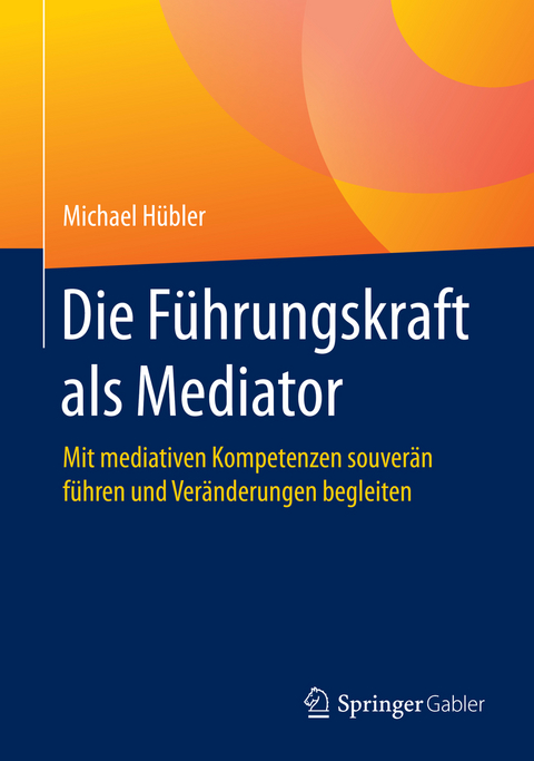 Die Führungskraft als Mediator - Michael Hübler