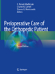 Perioperative Care of the Orthopedic Patient C. Ronald MacKenzie Editor