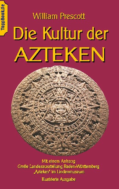 Die Kultur der Azteken - William Prescott