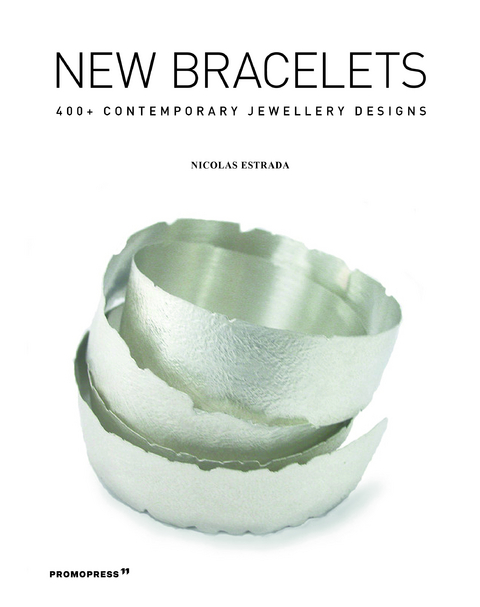 New Bracelets: 400+ Contemporary Jewellery Designs - Nicolas Estrada