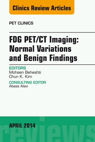 FDG PET/CT Imaging: Normal Variations and Benign Findings - Translation to PET/MRI, An Issue of PET Clinics - Mohsen Beheshti