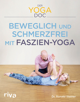 Der Yoga-Doc – Beweglich und schmerzfrei mit Faszien-Yoga - Ronald Steiner