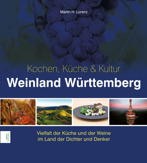 Weinland Württemberg - Kochen, Küche & Kultur - Martin H. Lorenz