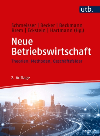 Neue Betriebswirtschaft - Wilhelm Schmeisser; Wolfgang Becker; Markus Beckmann; Alexander Brem; Peter Eckstein; Matthias Hartmann