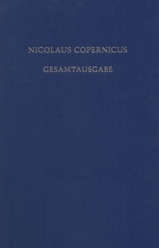 Nicolaus Copernicus Gesamtausgabe / Documenta Copernicana - Andreas Kühne