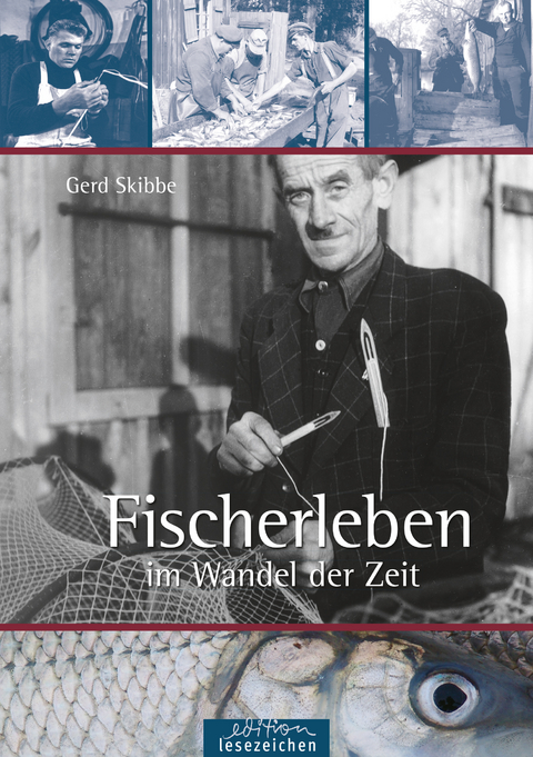 Fischerleben im Wandel der Zeit - Gerd Skibbe