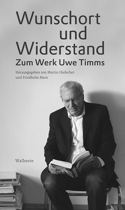 Wunschort und Widerstand - Uwe Timm