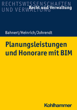 Planungsleistungen und Honorare mit BIM - Thomas Bahnert, Dietmar Heinrich, Reinhold Johrendt