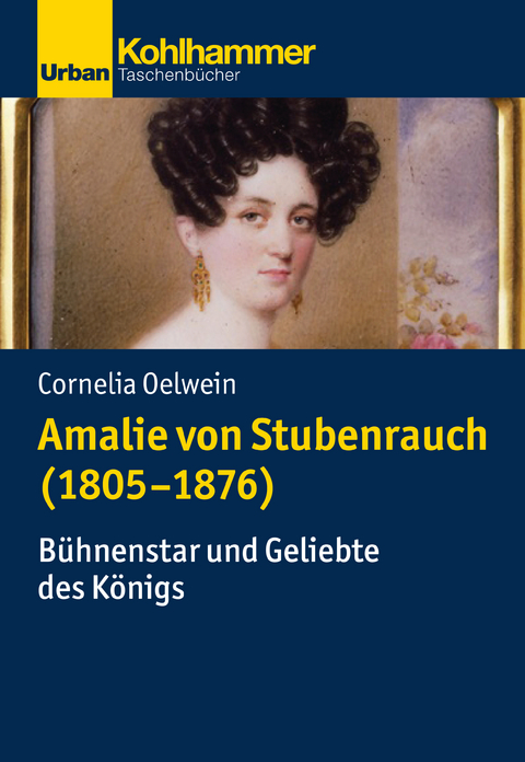 Amalie von Stubenrauch (1805-1876) - Cornelia Oelwein