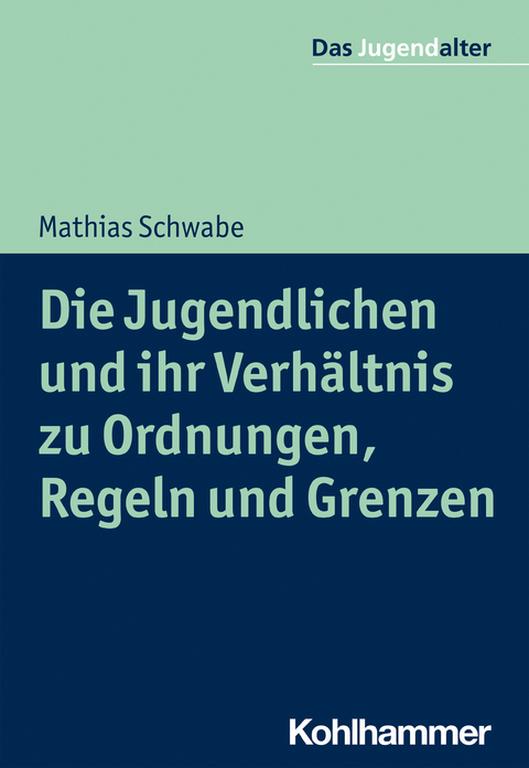 Die Jugendlichen und ihr Verhältnis zu Ordnungen, Regeln und Grenzen - Mathias Schwabe