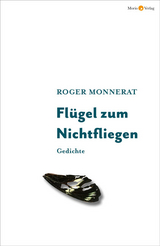 Flügel zum Nichtfliegen - Roger Monnerat