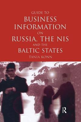 Guide to Business Information on Russia, the NIS and the Baltic States - Tania Konn