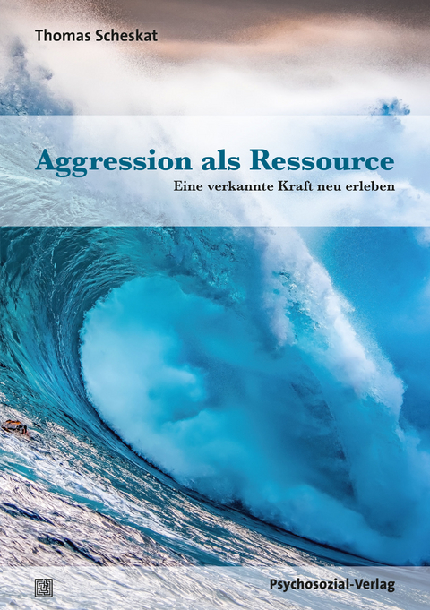 Aggression als Ressource - Thomas Scheskat
