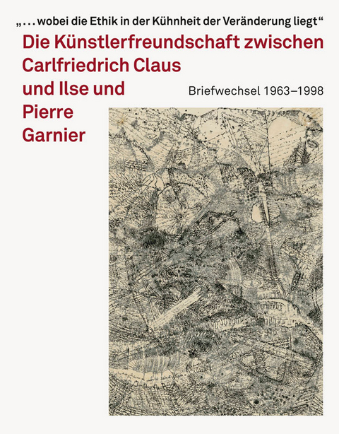 Carlfriedrich Claus und Ilse und Pierre Garnier - 