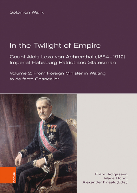 In the Twilight of Empire. Count Alois Lexa von Aehrenthal (1854–1912) - Solomon Wank