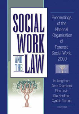 Social Work and the Law - Anne Chambers; Ellen Levin; Ira Arthell Neighbors; Gila Nordman; Cynthia Tutrone